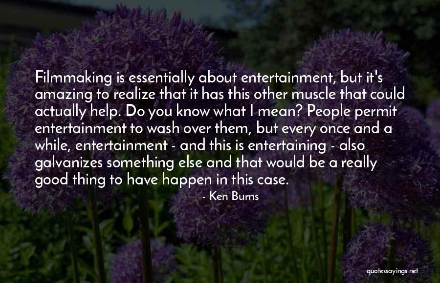 Ken Burns Quotes 1095264 Ken Burns Quotes 1095264