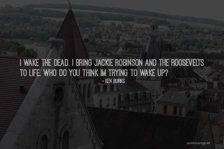 Ken Burns Quotes 1412092 Ken Burns Quotes 1412092