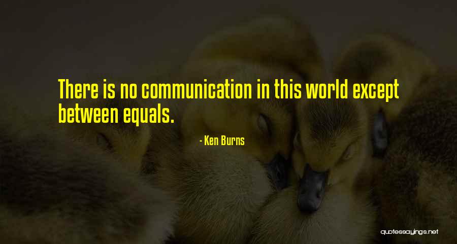 Ken Burns Quotes 1580667 Ken Burns Quotes 1580667