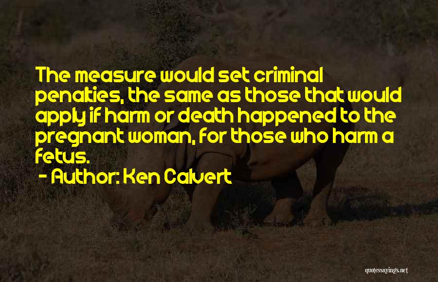 Ken Calvert Quotes 1609003