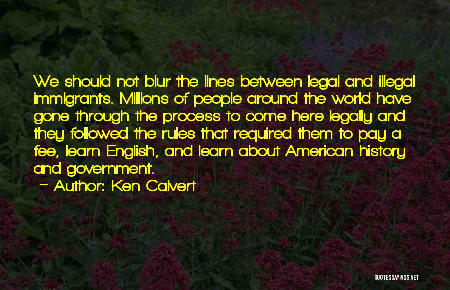 Ken Calvert Quotes 1701139