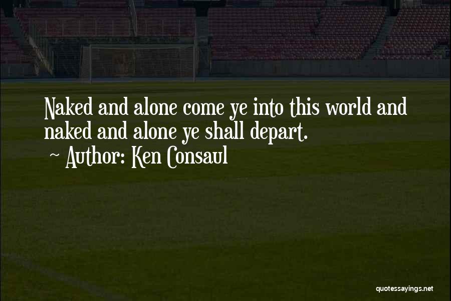 Ken Consaul Quotes 1222397