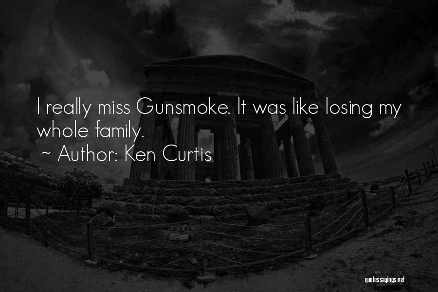 Ken Curtis Quotes 1062970