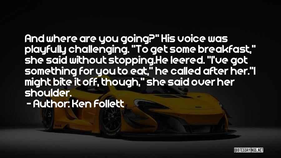 Ken Follett Quotes 754573