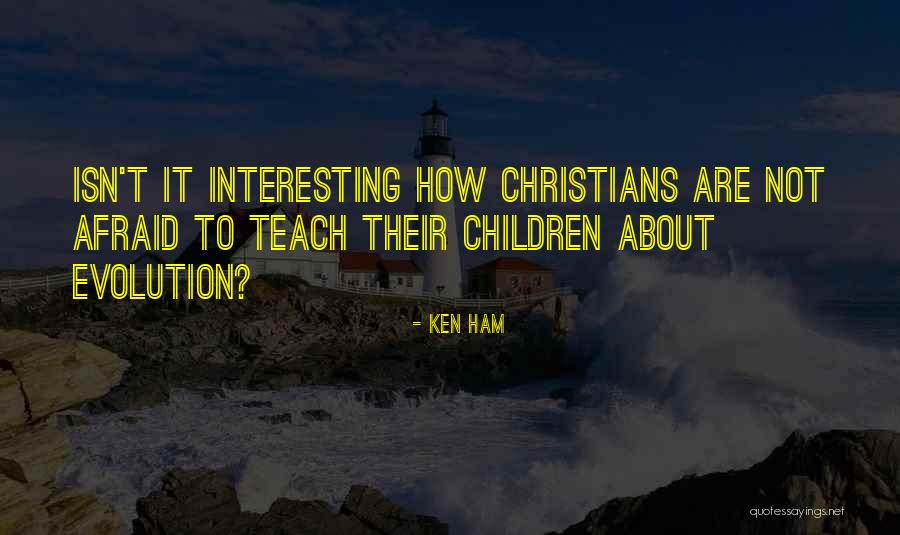 Ken Ham Quotes 1418657