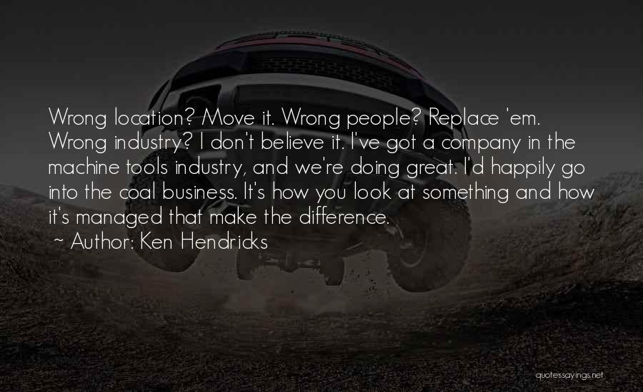 Ken Hendricks Quotes 274755