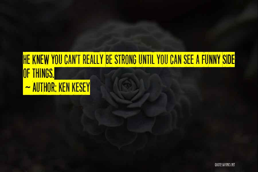 Ken Kesey Quotes 635808