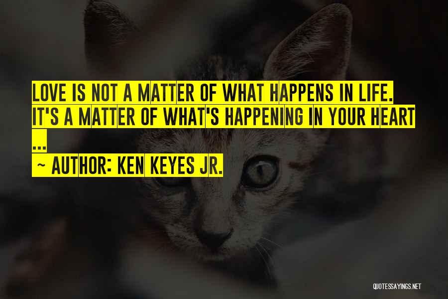 Ken Keyes Jr. Quotes 1561229