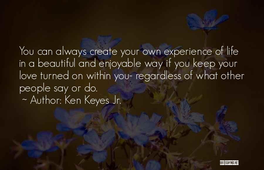 Ken Keyes Quotes By Ken Keyes Jr.