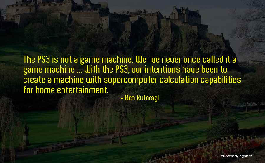 Ken Kutaragi Quotes 704338 Ken Kutaragi Quotes 704338