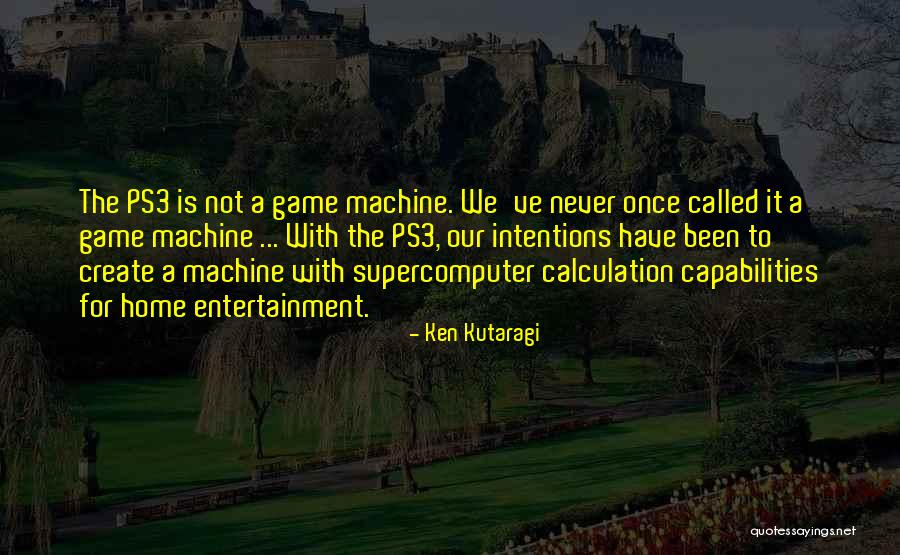 Ken Kutaragi Quotes 704338