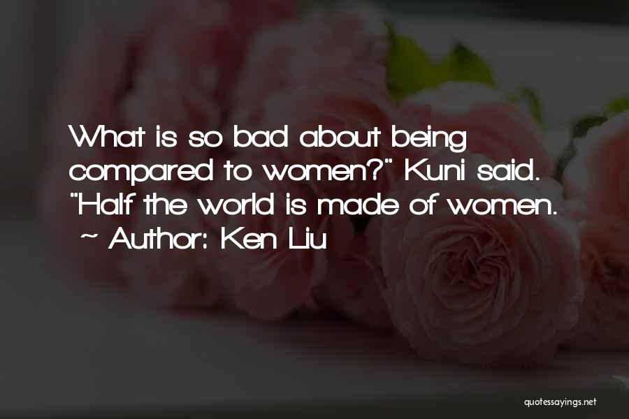 Ken Liu Quotes 1180472