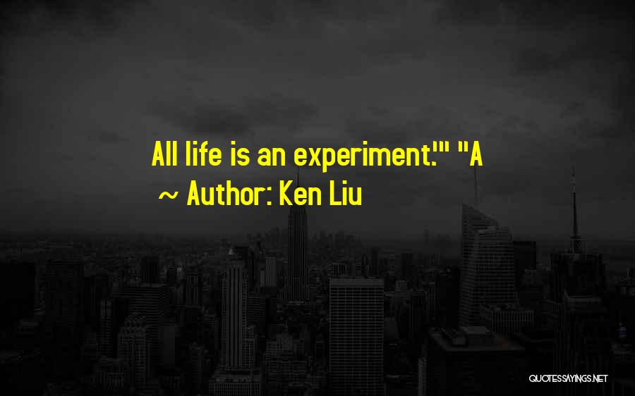 Ken Liu Quotes 1848639