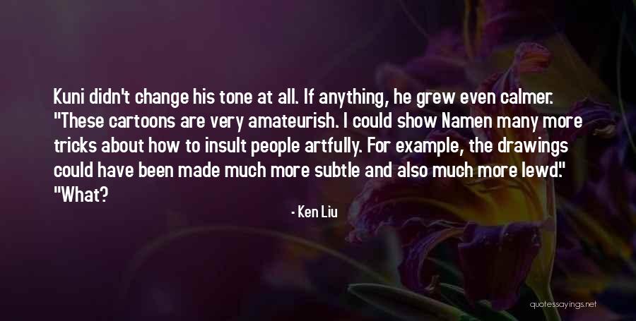 Ken Liu Quotes 665092 Ken Liu Quotes 665092