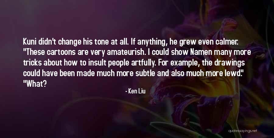 Ken Liu Quotes 665092