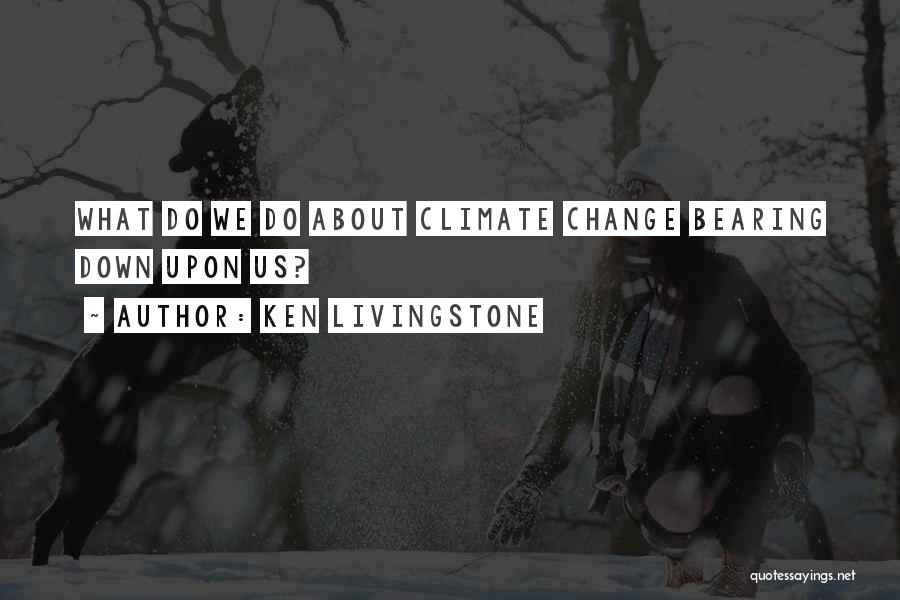 Ken Livingstone Quotes 432903