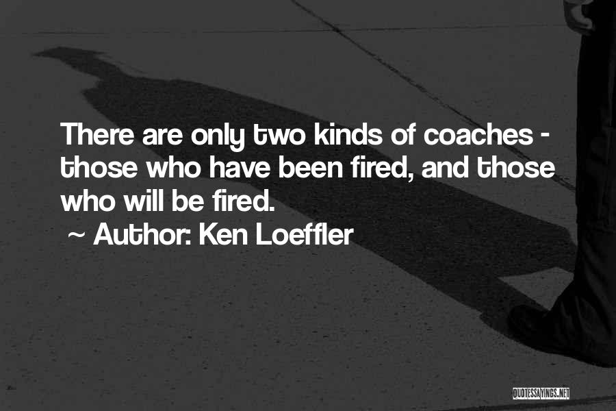 Ken Loeffler Quotes 1048931