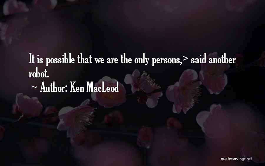 Ken MacLeod Quotes 317459