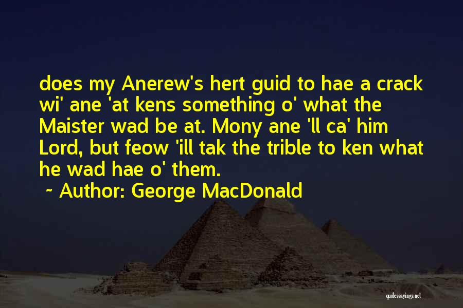 Ken O'keefe Quotes By George MacDonald