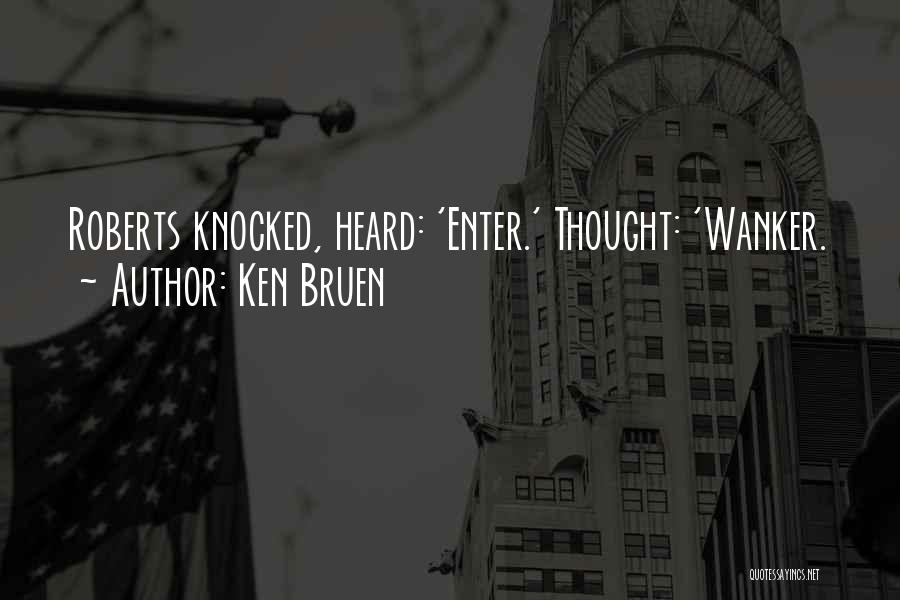 Ken O'keefe Quotes By Ken Bruen