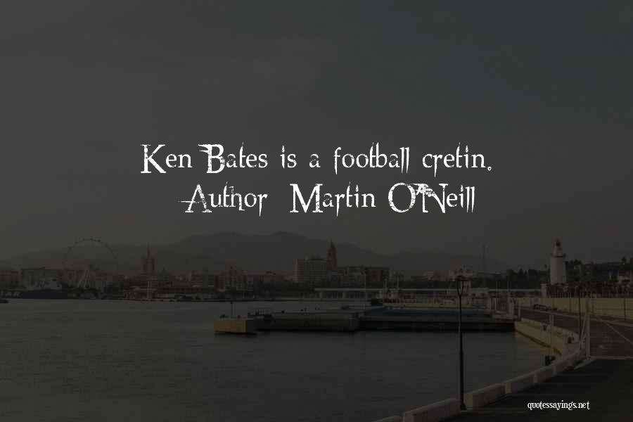 Ken O'keefe Quotes By Martin O'Neill