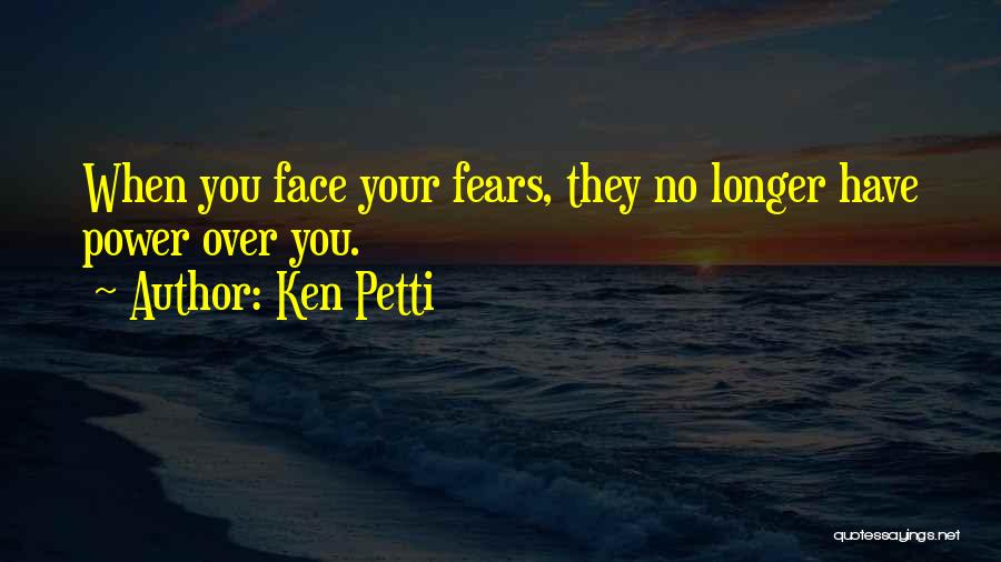 Ken Petti Quotes 1695443