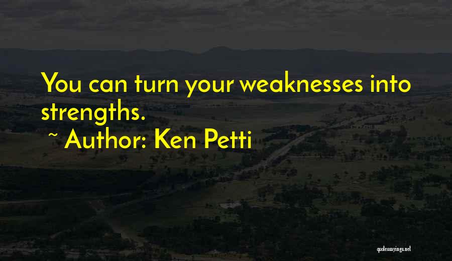 Ken Petti Quotes 244887