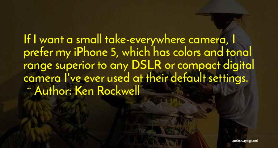 Ken Rockwell Quotes 1653319