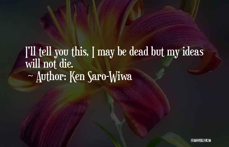 Ken Saro-Wiwa Quotes 1831470