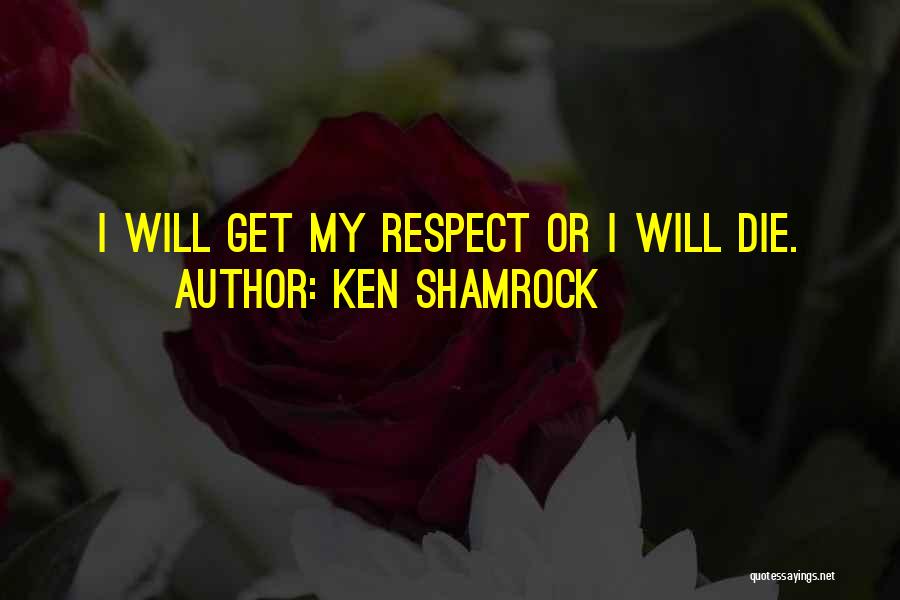 Ken Shamrock Quotes 1203949
