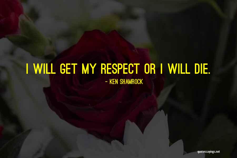 Ken Shamrock Quotes 1203949