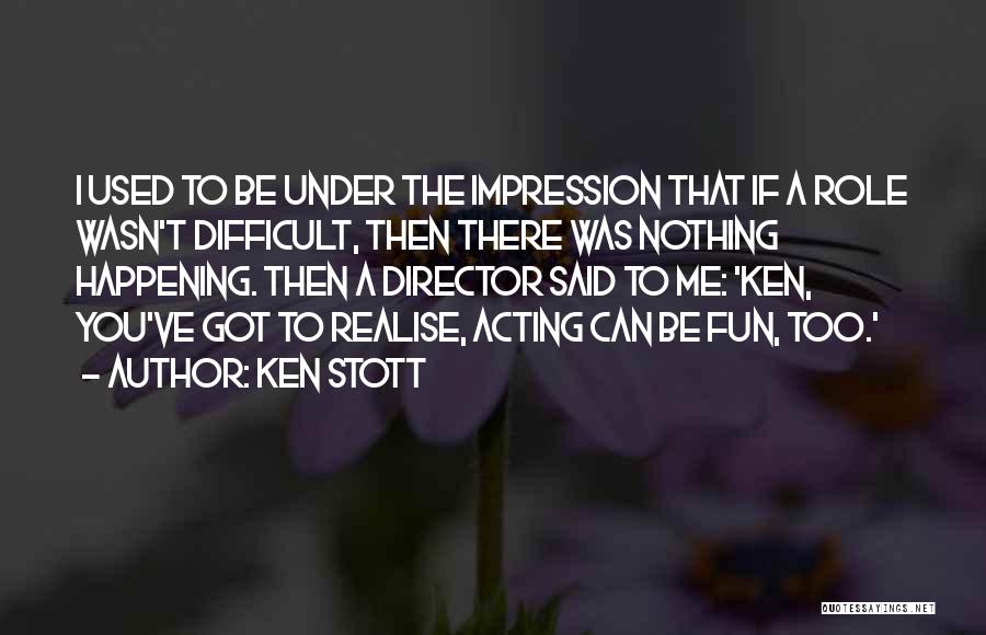 Ken Stott Quotes 719281