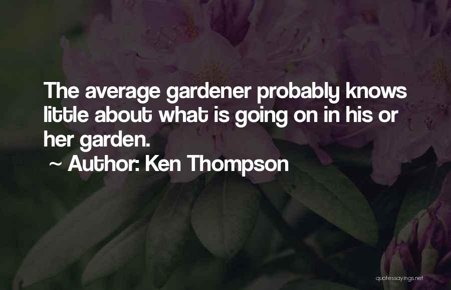 Ken Thompson Quotes 1289236