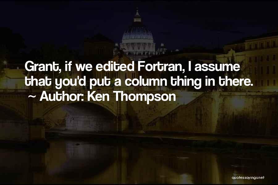 Ken Thompson Quotes 1355472