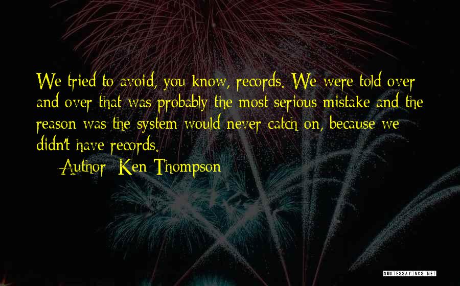 Ken Thompson Quotes 1533799