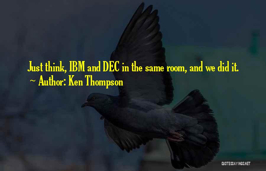 Ken Thompson Quotes 1918279