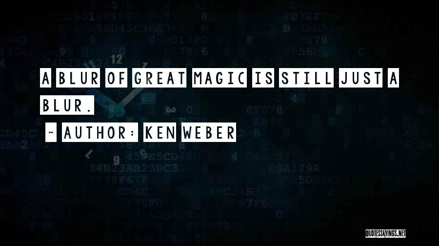 Ken Weber Quotes 1846589