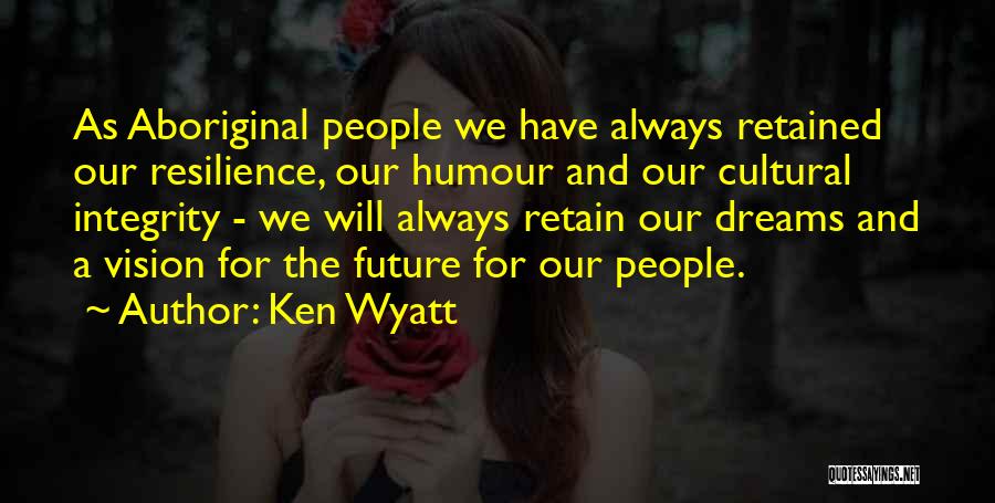 Ken Wyatt Quotes 1849209