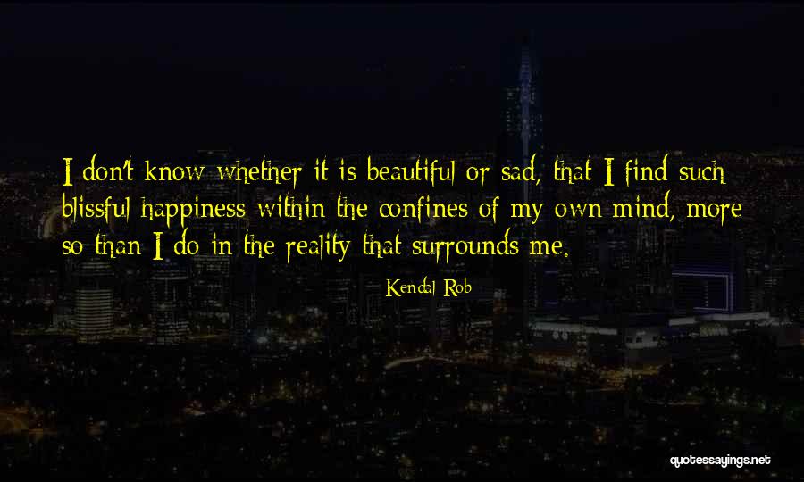 Kendal Rob Quotes 1274656