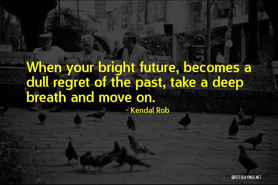 Kendal Rob Quotes 426228 Kendal Rob Quotes 426228