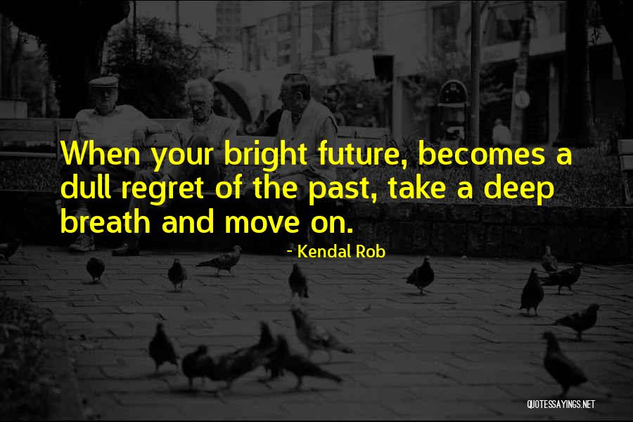 Kendal Rob Quotes 426228