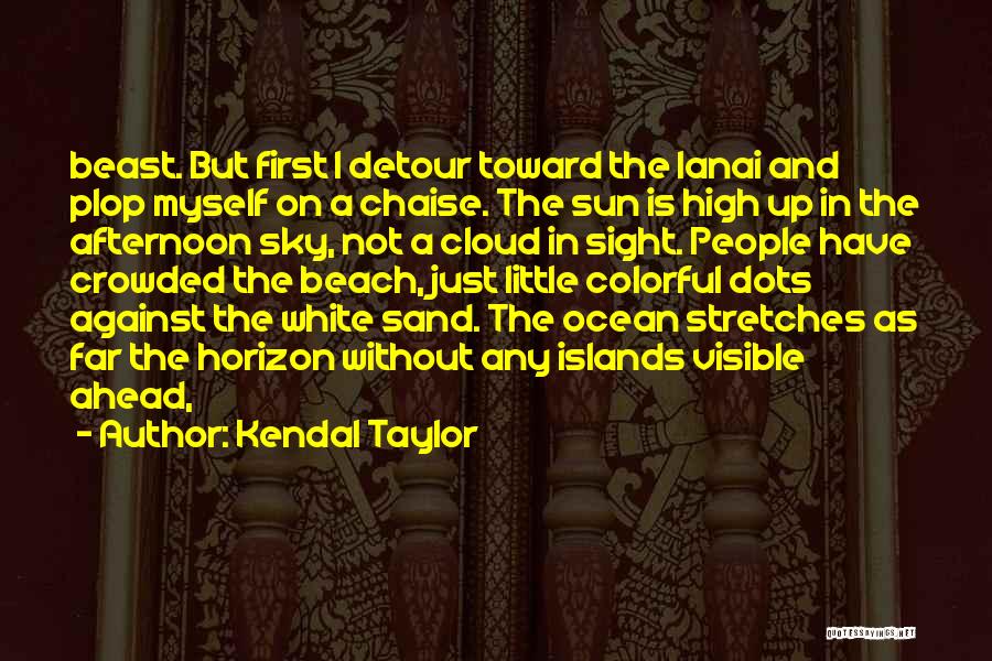 Kendal Taylor Quotes 1149569