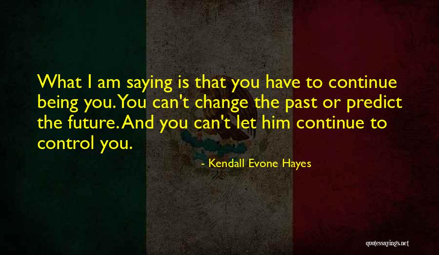 Kendall Evone Hayes Quotes 535245