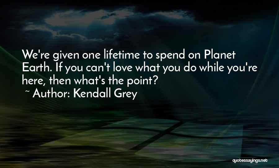 Kendall Grey Quotes 122122