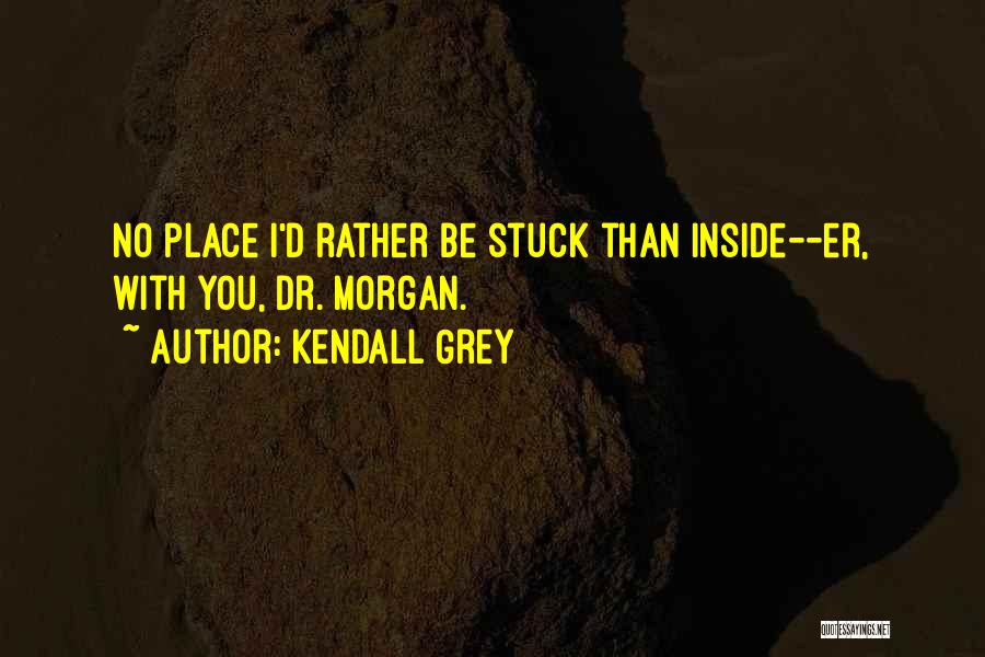 Kendall Grey Quotes 365345