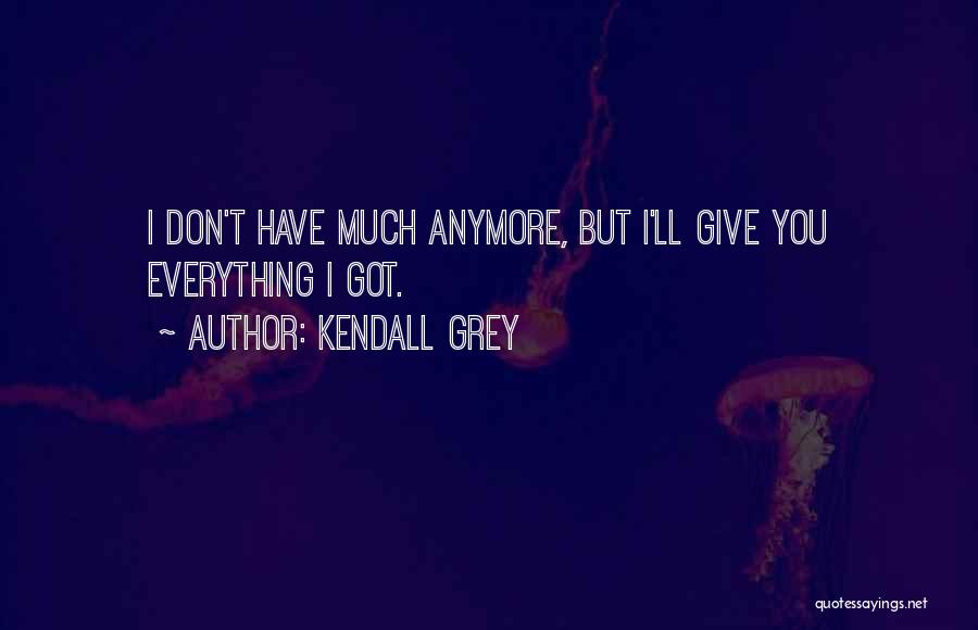 Kendall Grey Quotes 473774