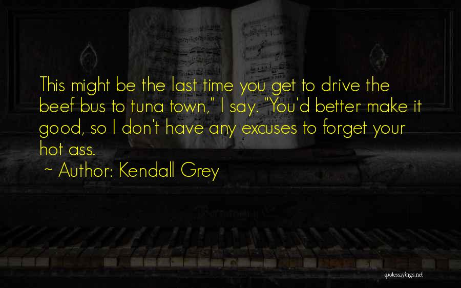 Kendall Grey Quotes 866575