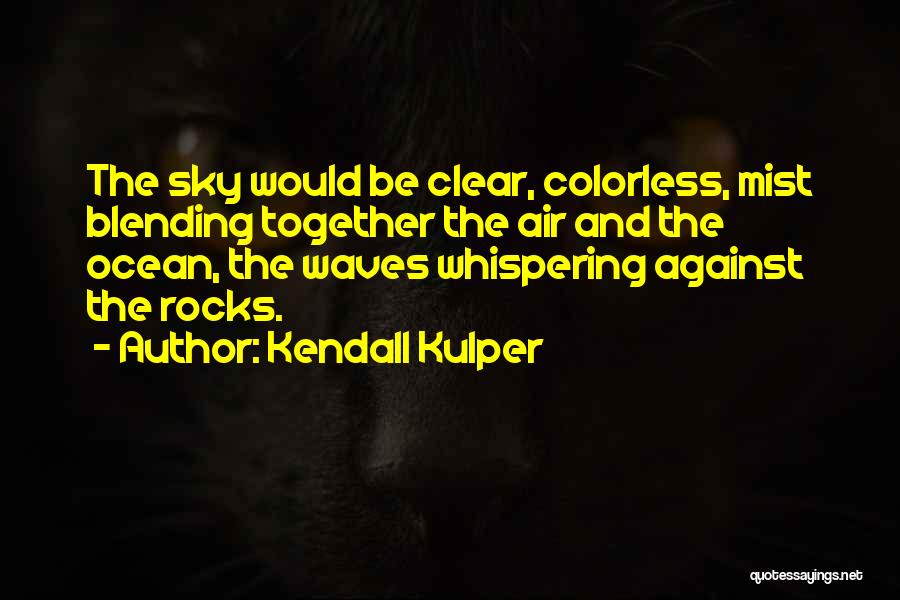 Kendall Kulper Quotes 1436629