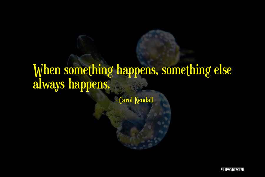 Kendall Quotes By Carol Kendall Kendall Quotes By Carol Kendall