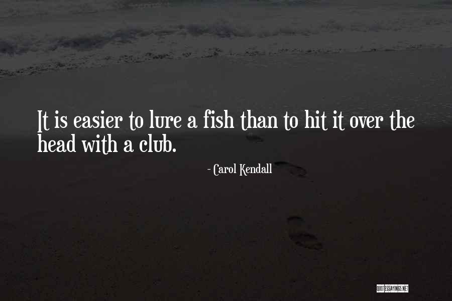 Kendall Quotes By Carol Kendall Kendall Quotes By Carol Kendall